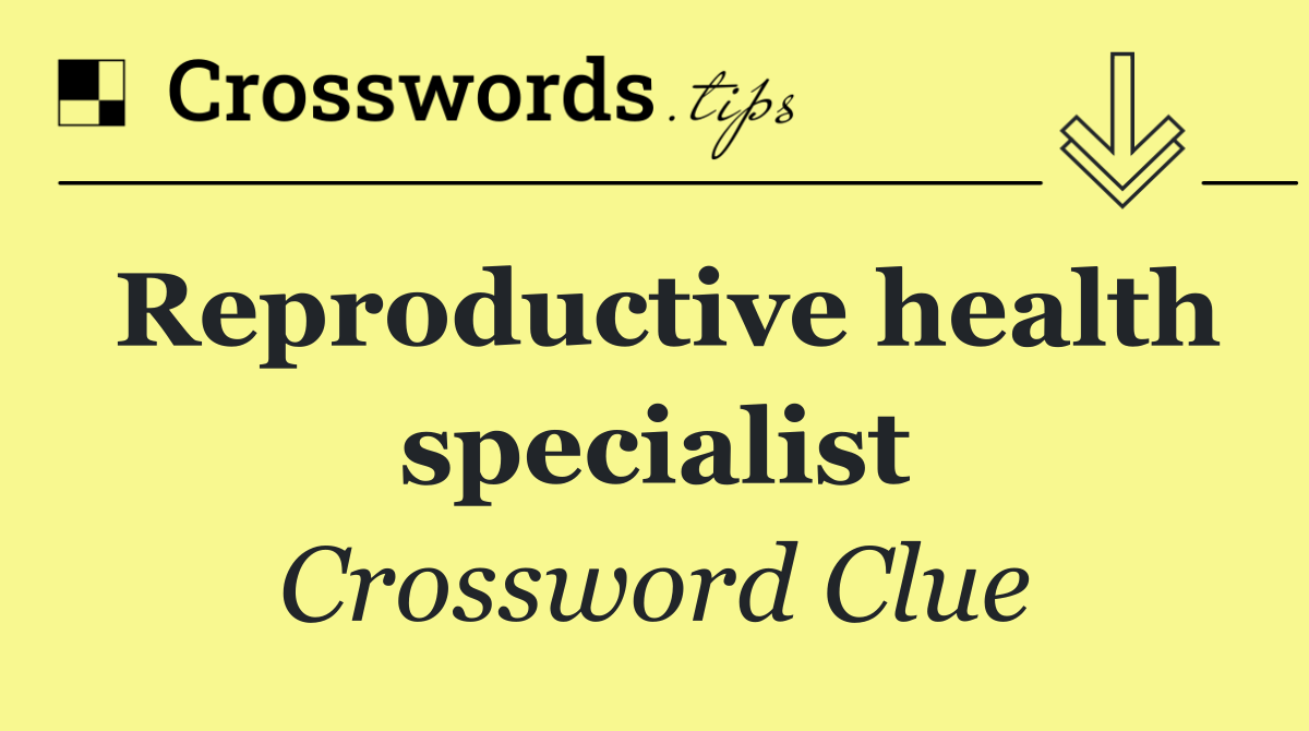 Reproductive health specialist