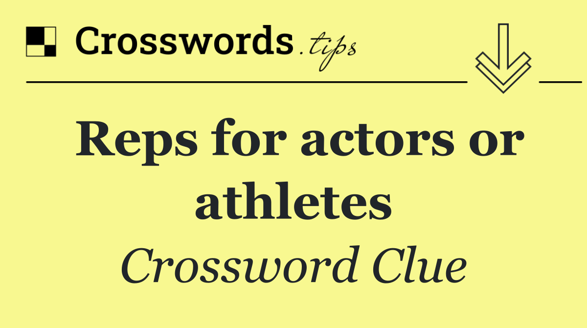 Reps for actors or athletes