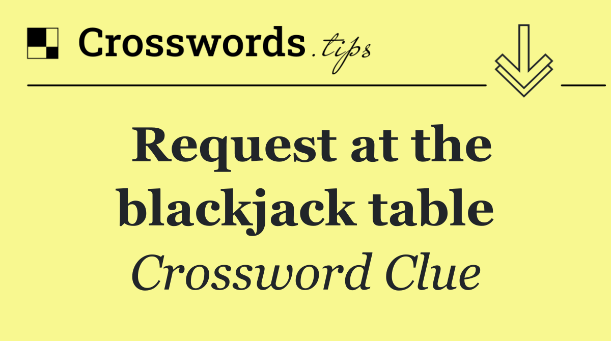 Request at the blackjack table