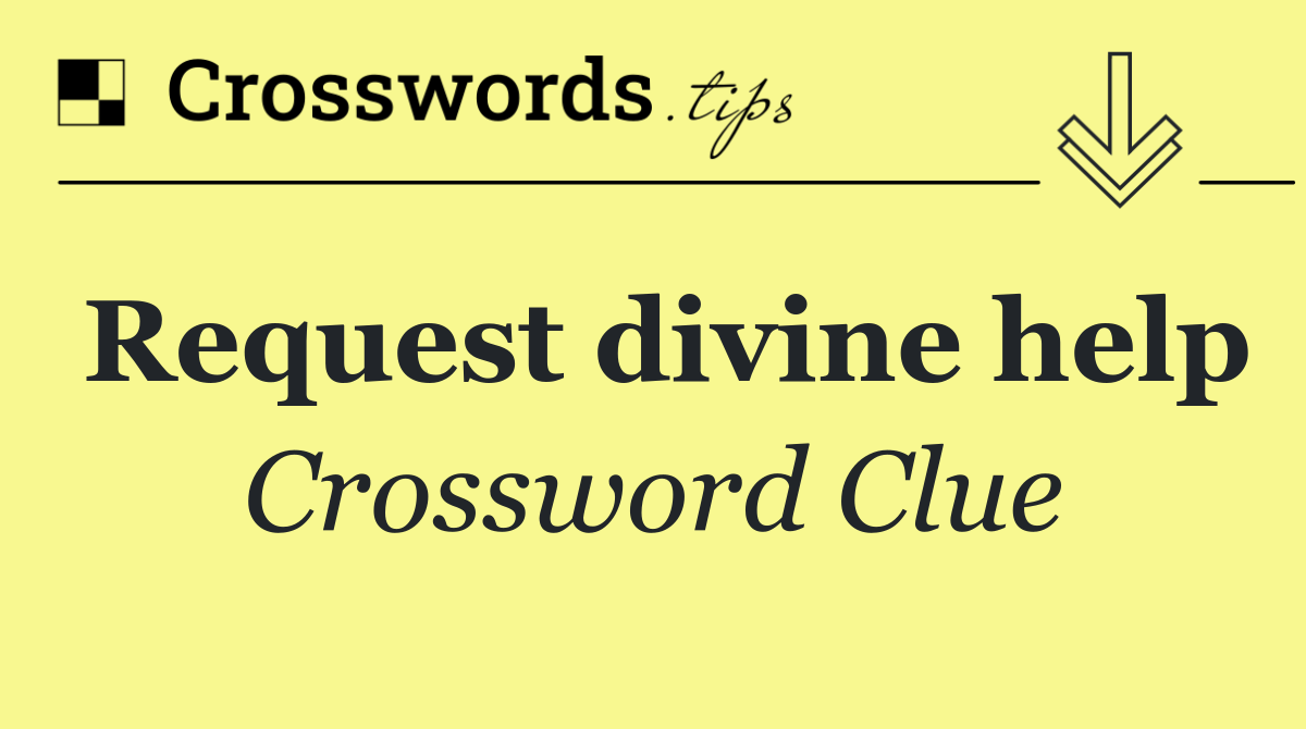 Request divine help
