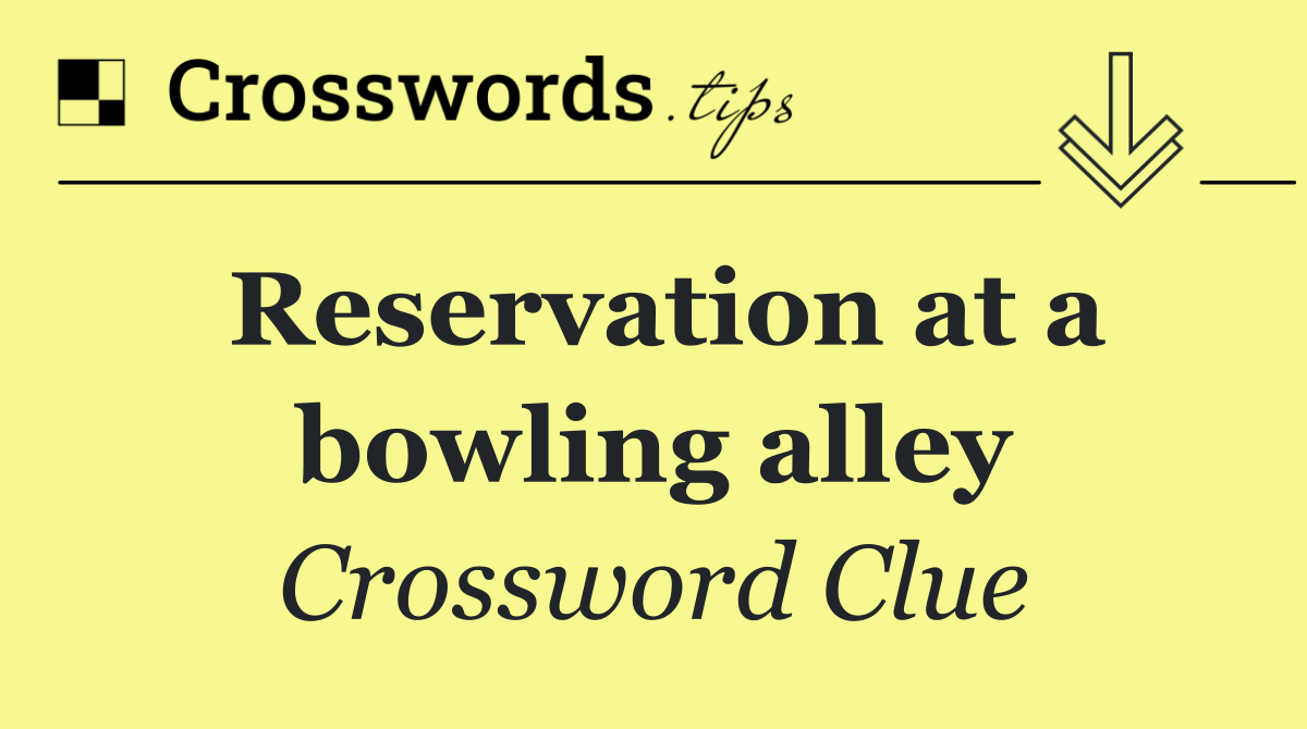 Reservation at a bowling alley