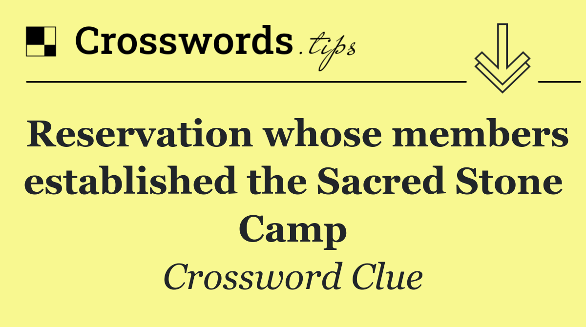 Reservation whose members established the Sacred Stone Camp
