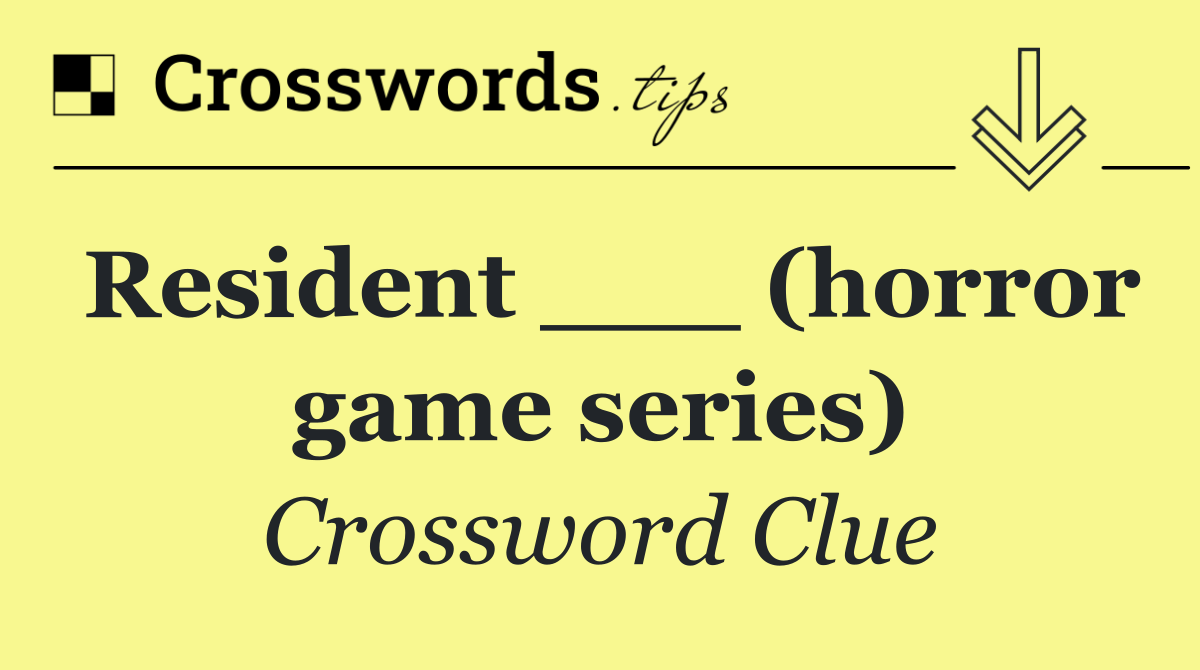 Resident ___ (horror game series)