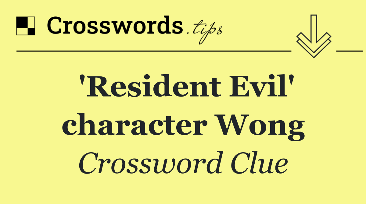 'Resident Evil' character Wong