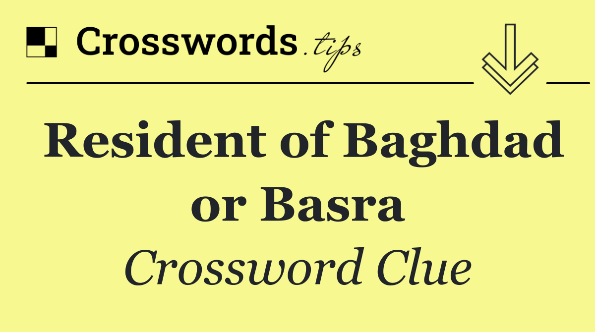 Resident of Baghdad or Basra