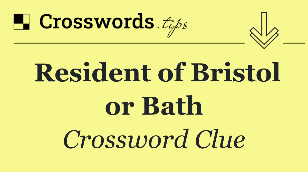 Resident of Bristol or Bath