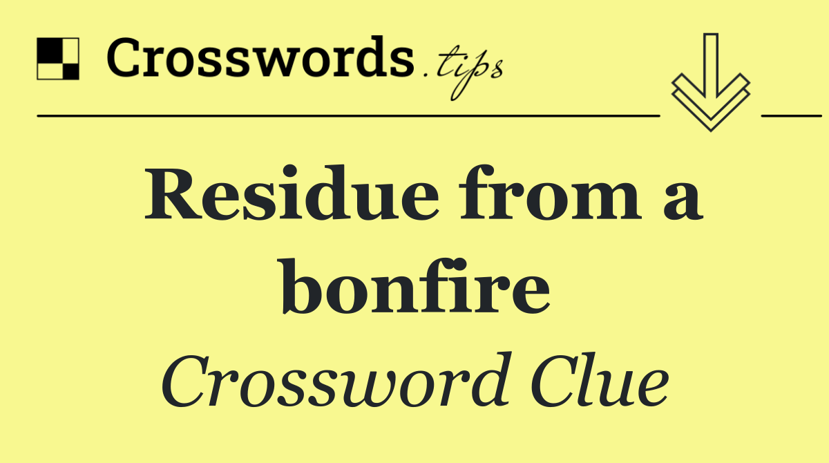 Residue from a bonfire