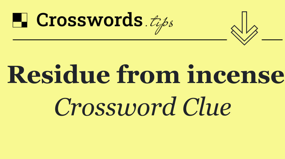 Residue from incense