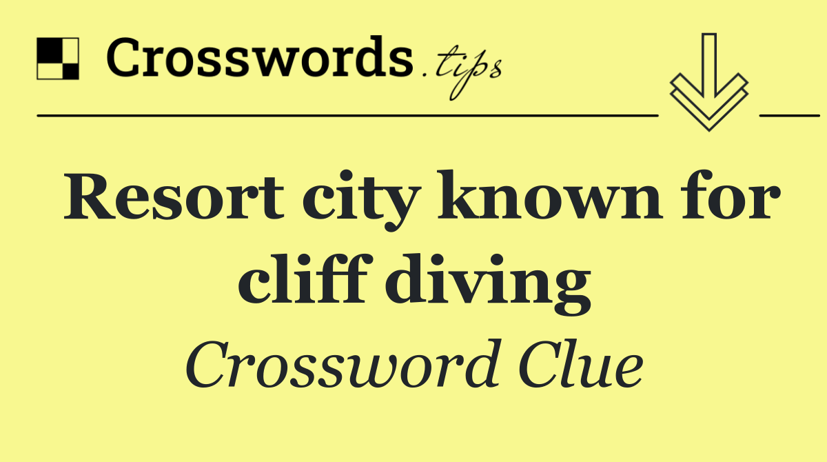 Resort city known for cliff diving