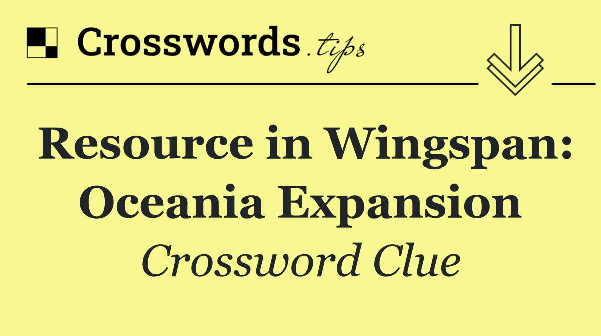 Resource in Wingspan: Oceania Expansion