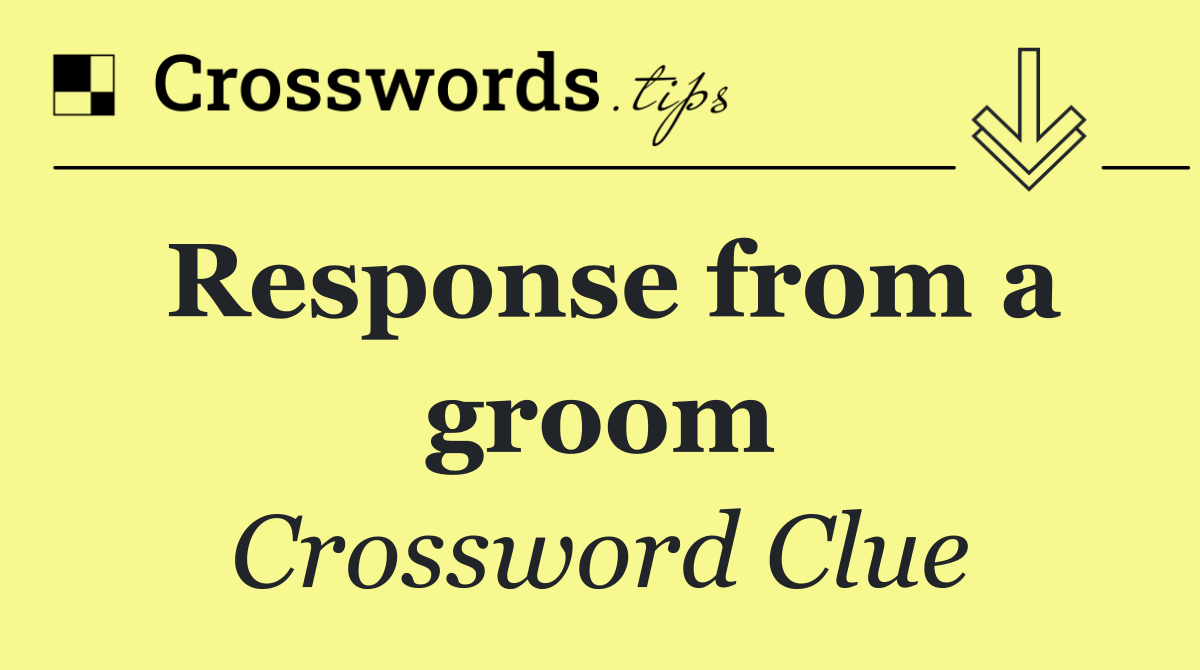 Response from a groom
