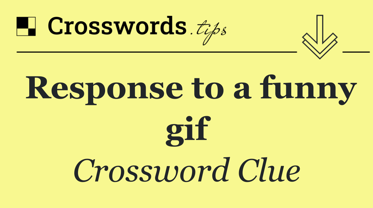 Response to a funny gif