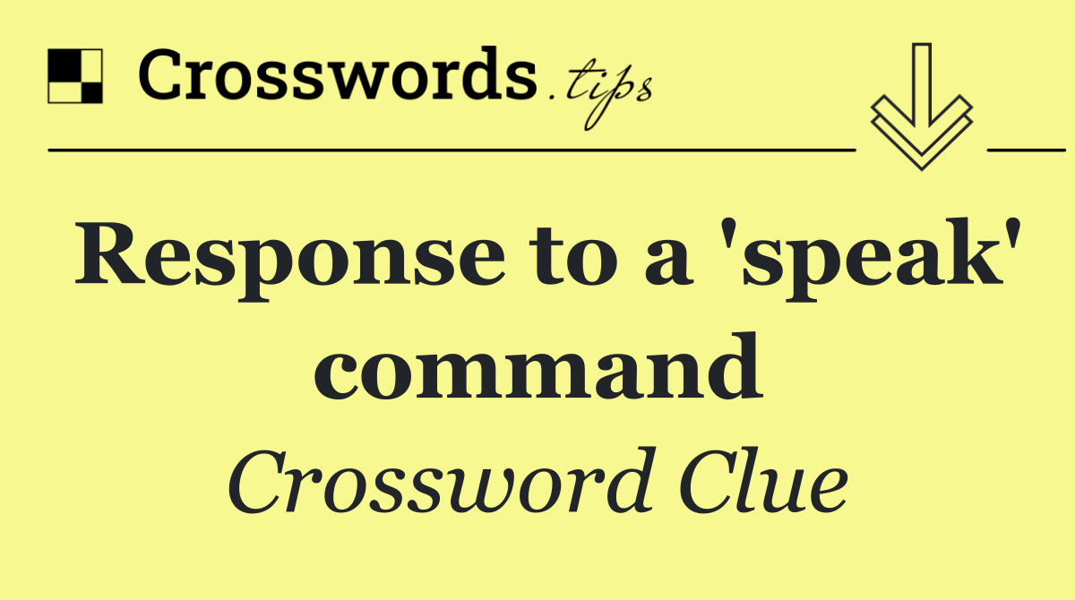 Response to a 'speak' command