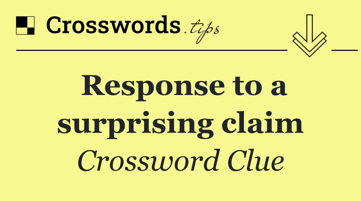 Response to a surprising claim