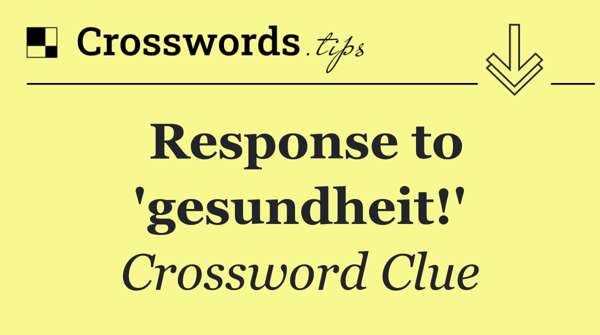 Response to 'gesundheit!'