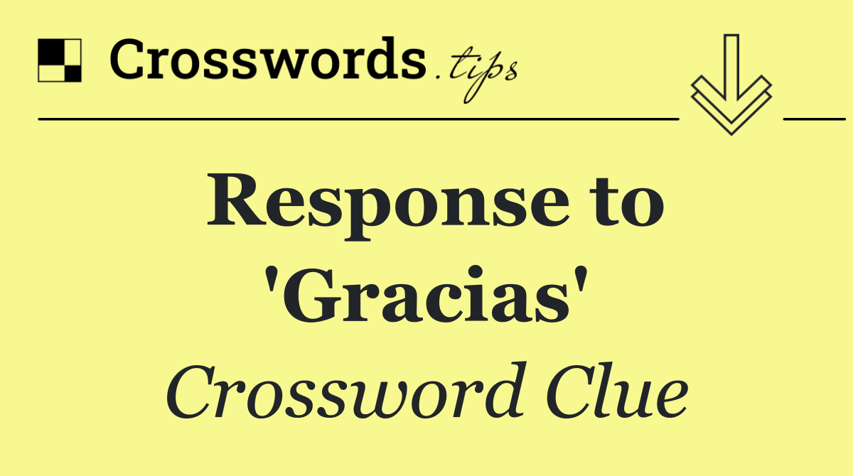 Response to 'Gracias'