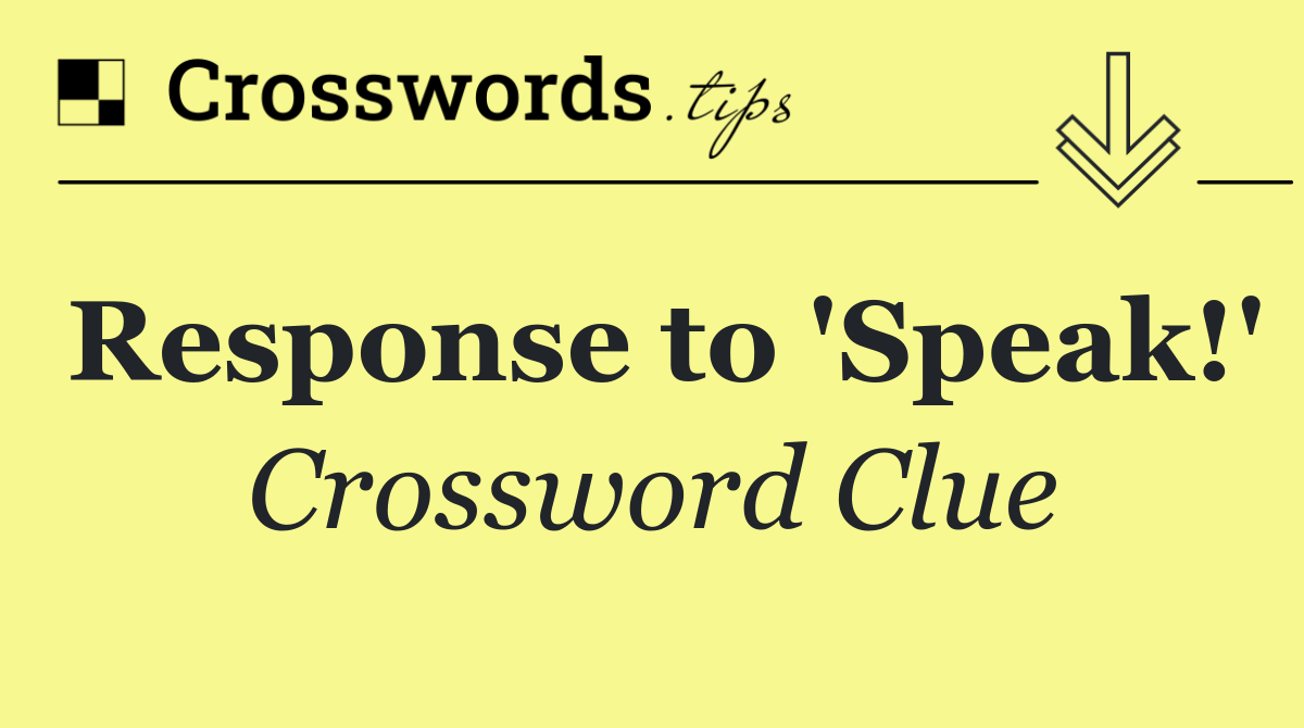 Response to 'Speak!'