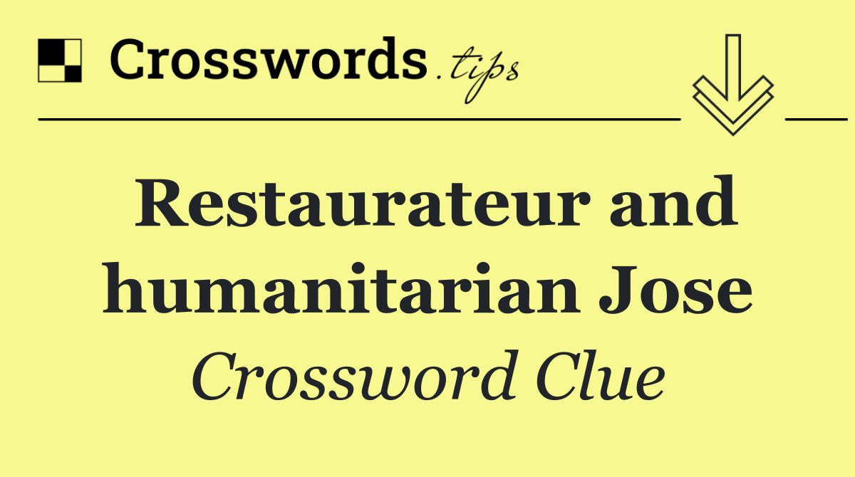 Restaurateur and humanitarian Jose