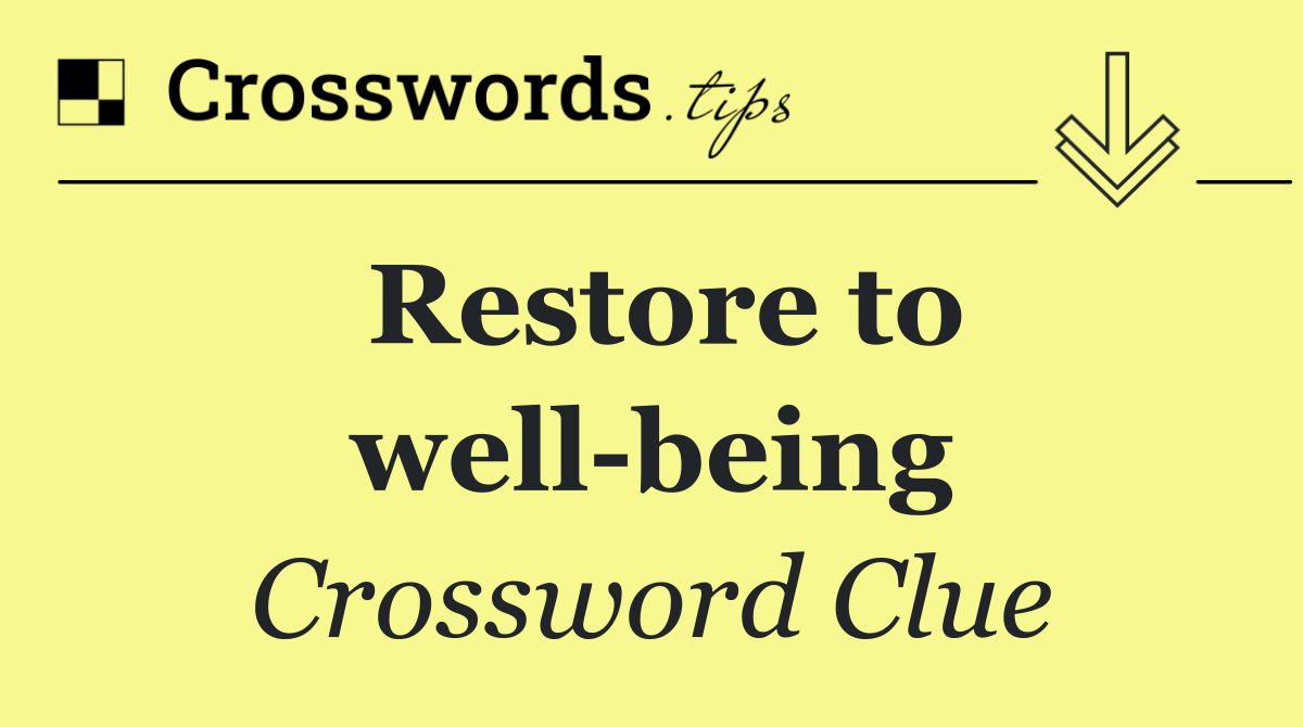 Restore to well being