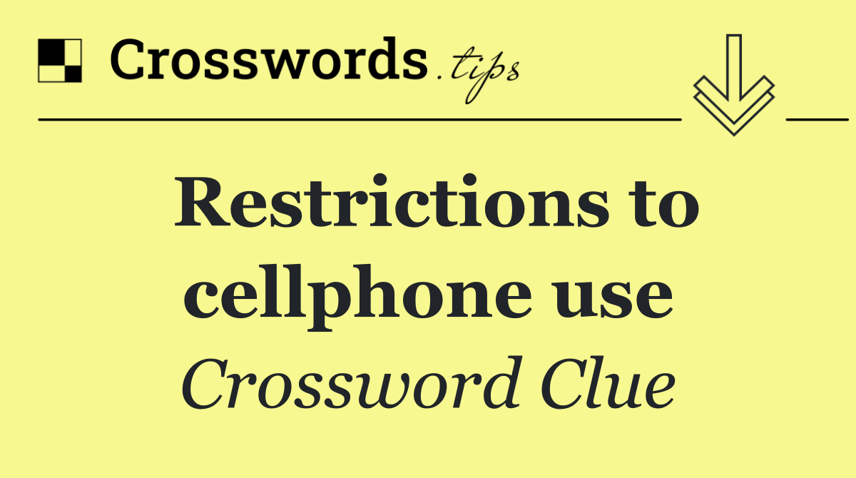 Restrictions to cellphone use