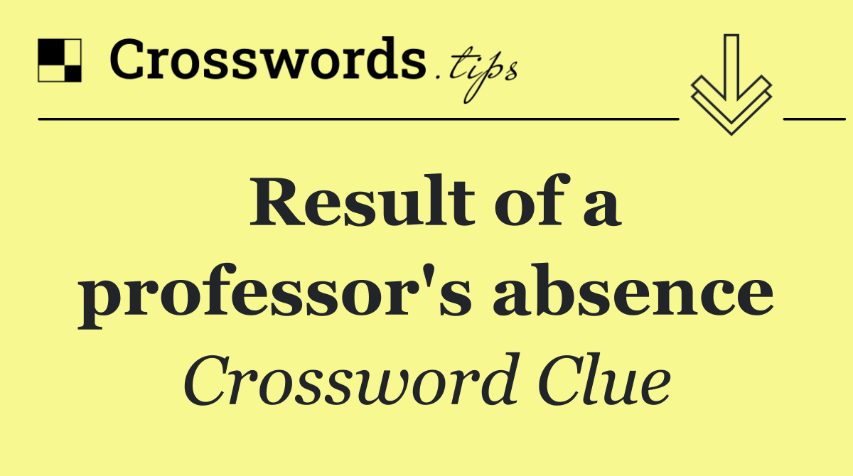 Result of a professor's absence