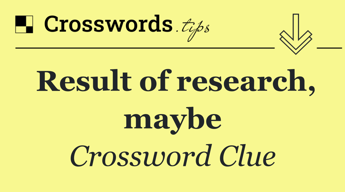 Result of research, maybe