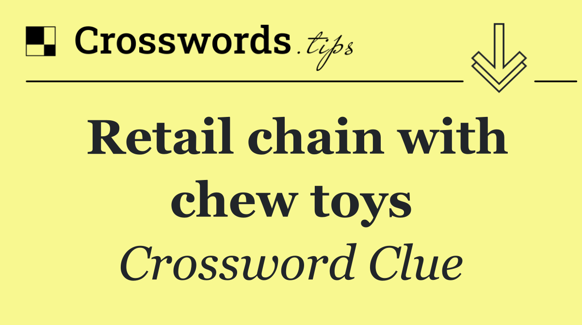 Retail chain with chew toys