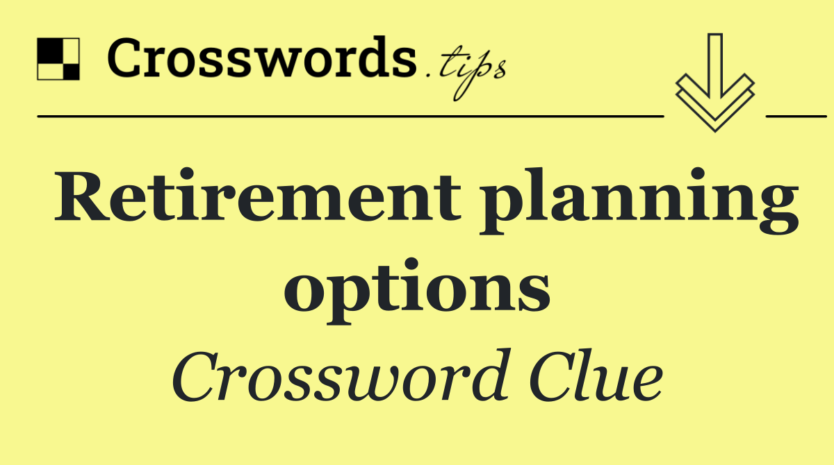 Retirement planning options