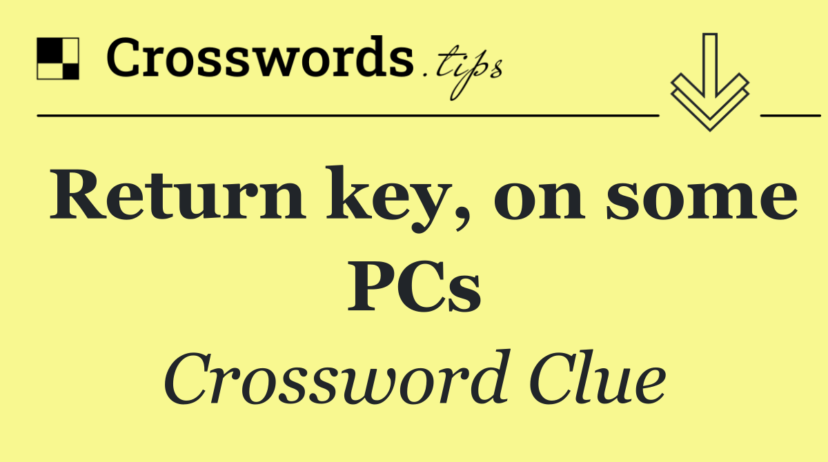 Return key, on some PCs