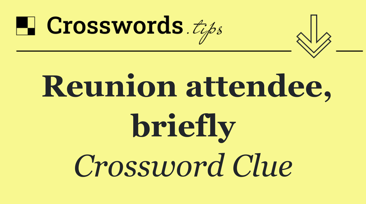 Reunion attendee, briefly
