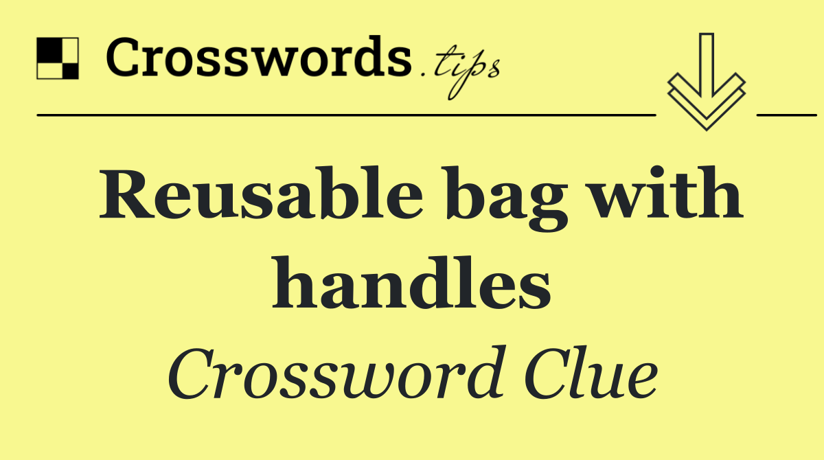 Reusable bag with handles Crossword Clue Answer October 19 2025