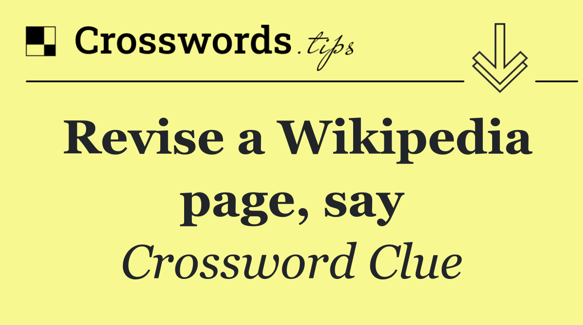 Revise a Wikipedia page, say