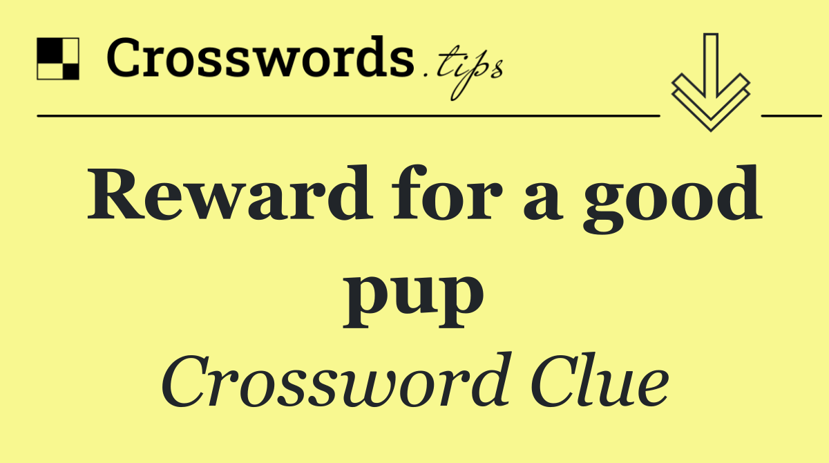 Reward for a good pup