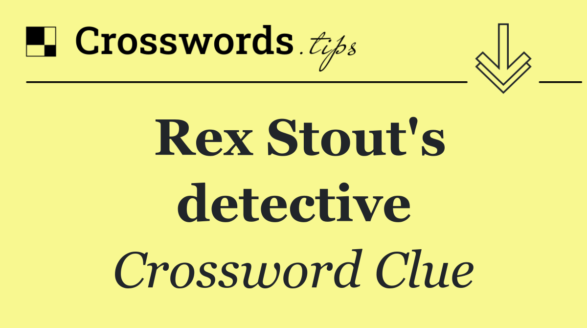 Rex Stout's detective