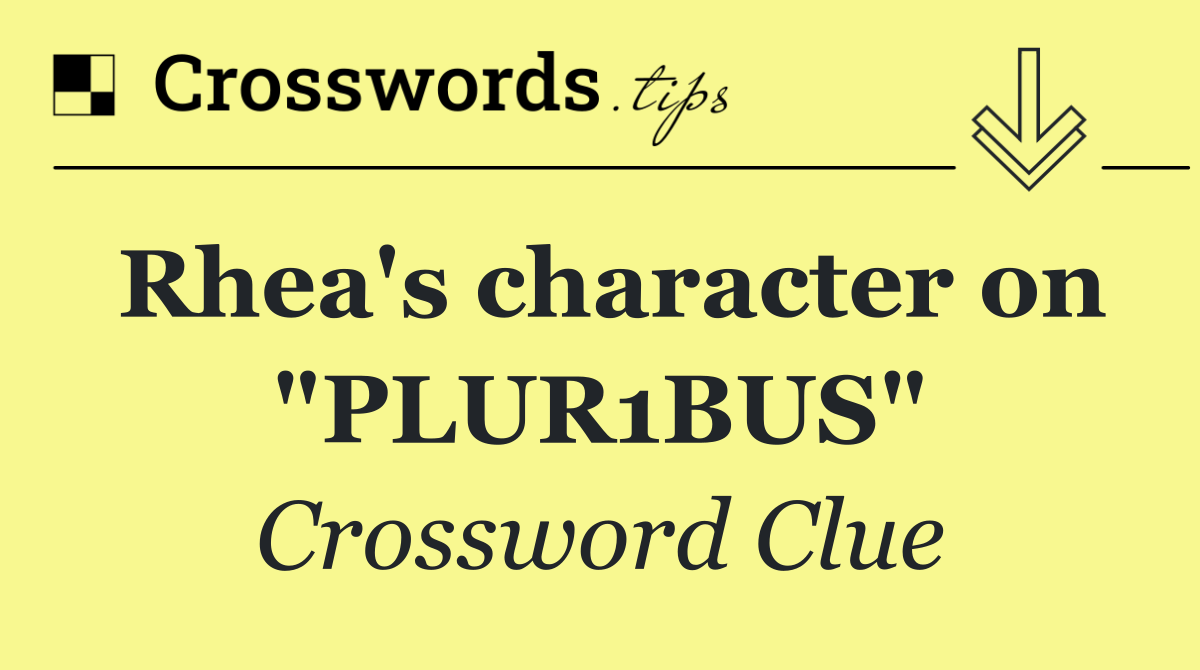 Rhea's character on "PLUR1BUS"