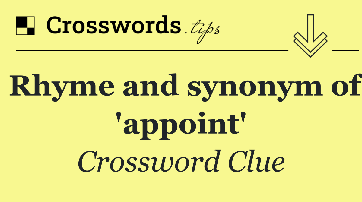 Rhyme and synonym of 'appoint'