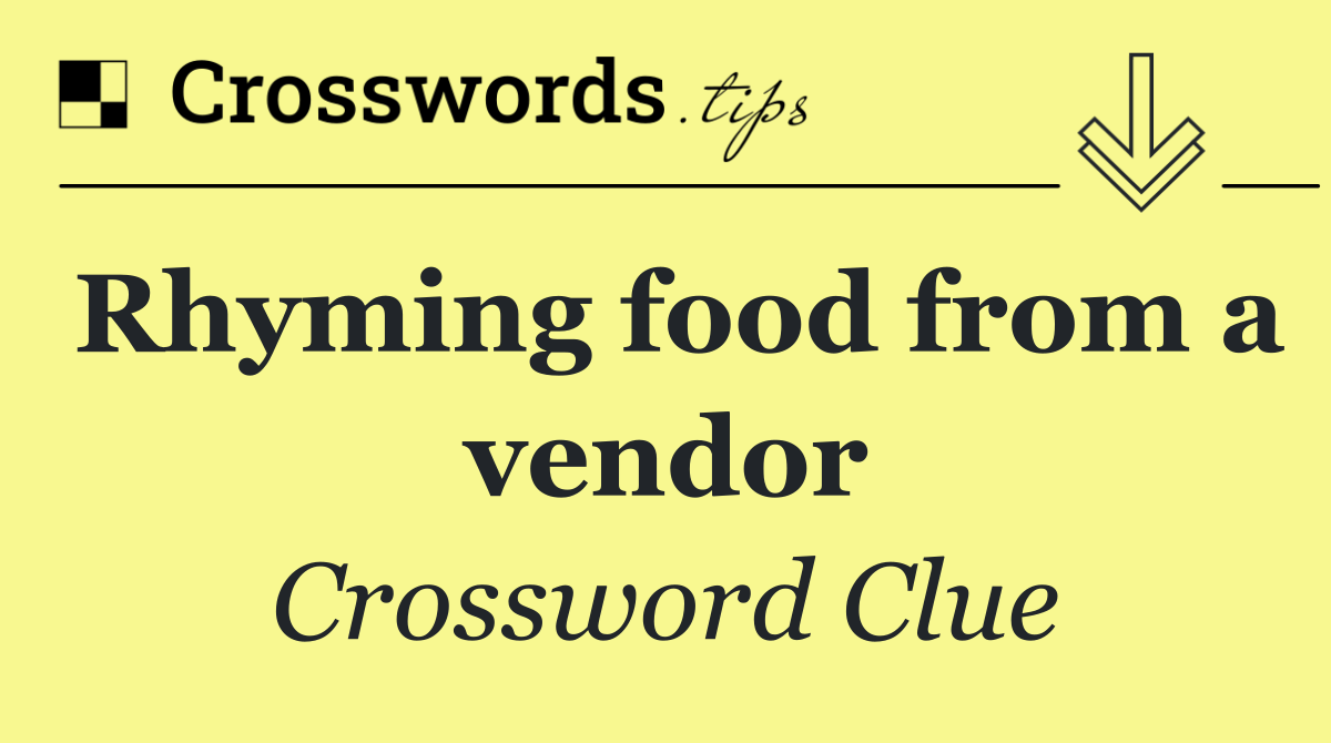 Rhyming food from a vendor