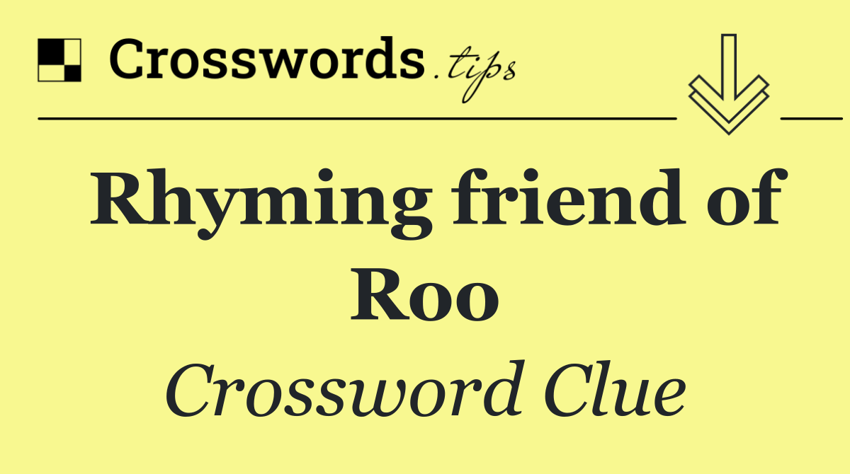 Rhyming friend of Roo