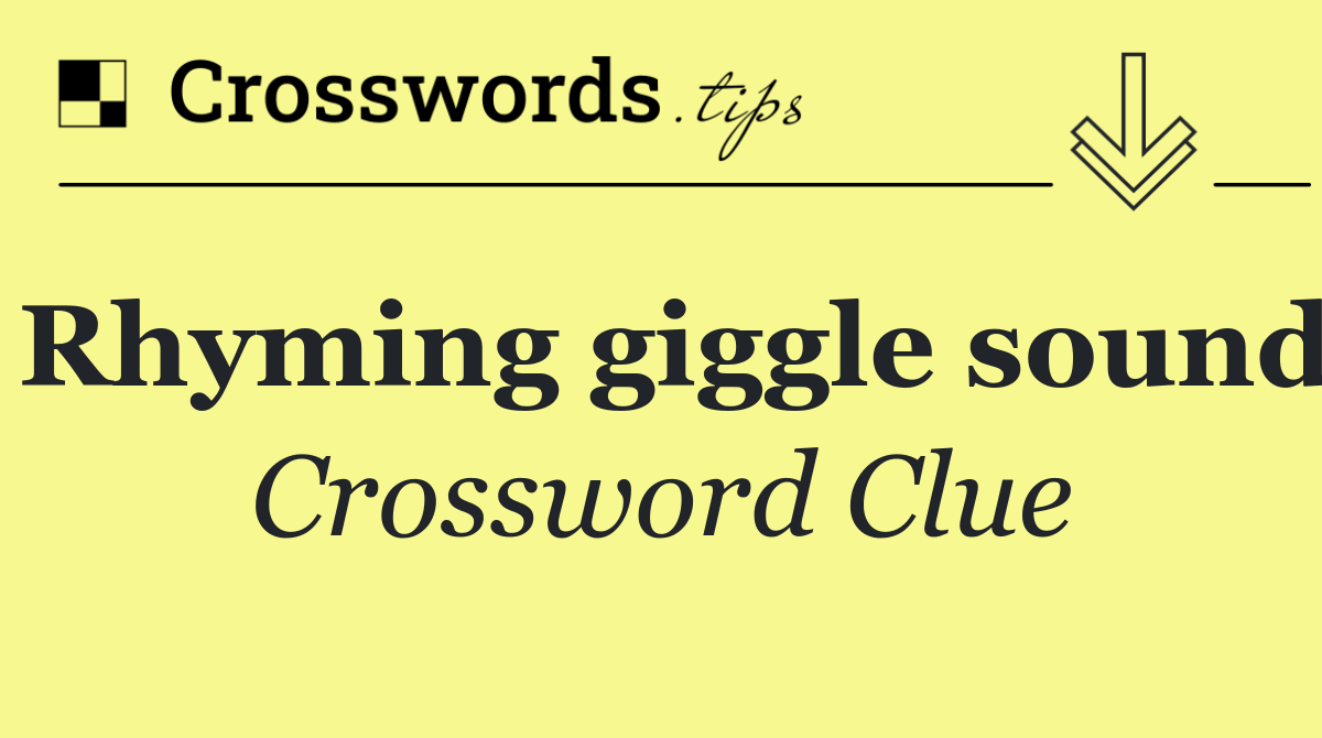 Rhyming giggle sound