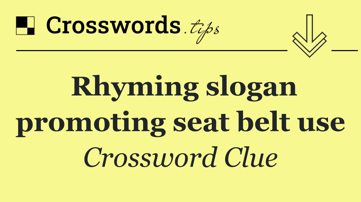 Rhyming slogan promoting seat belt use