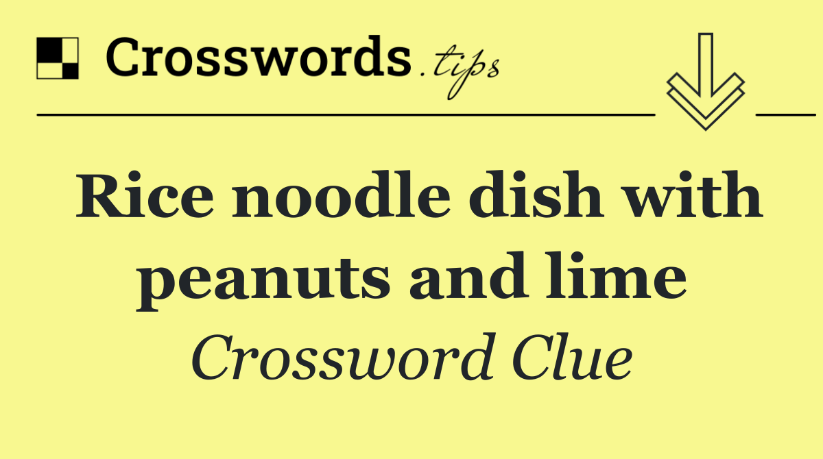 Rice noodle dish with peanuts and lime