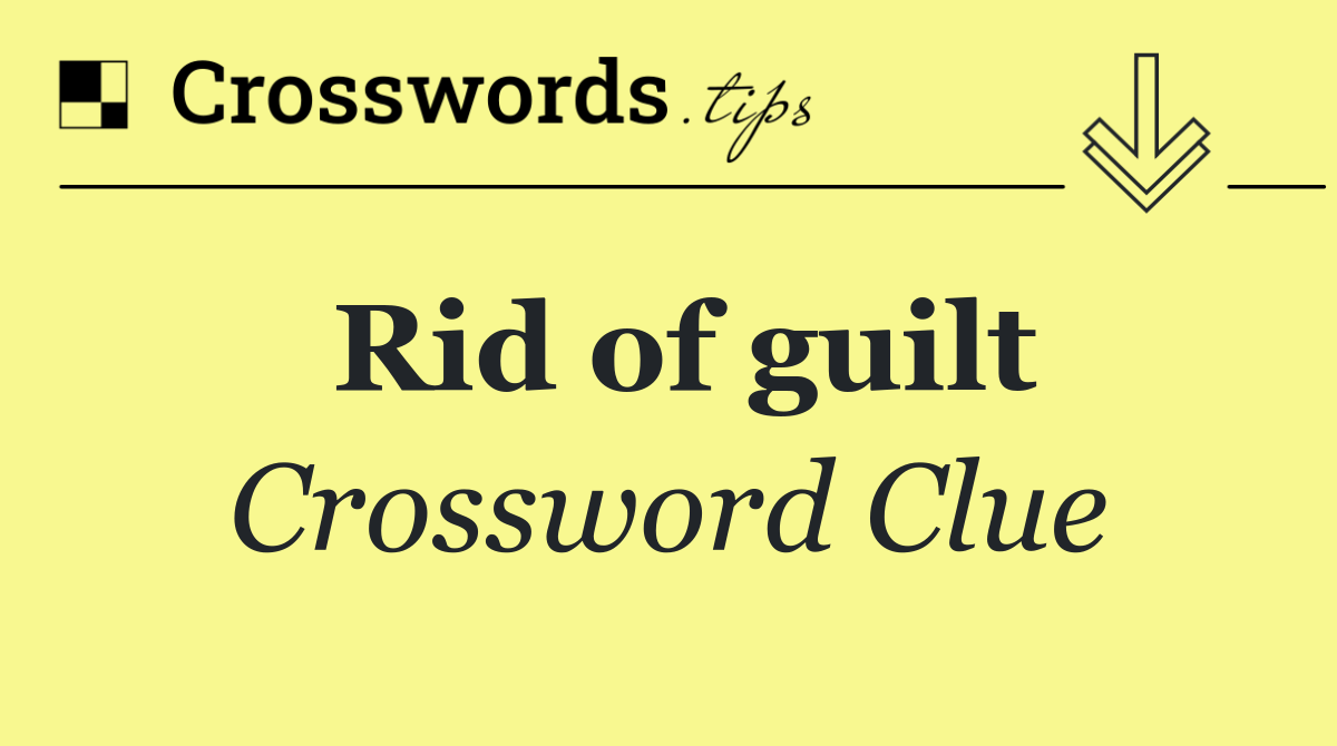 Rid of guilt
