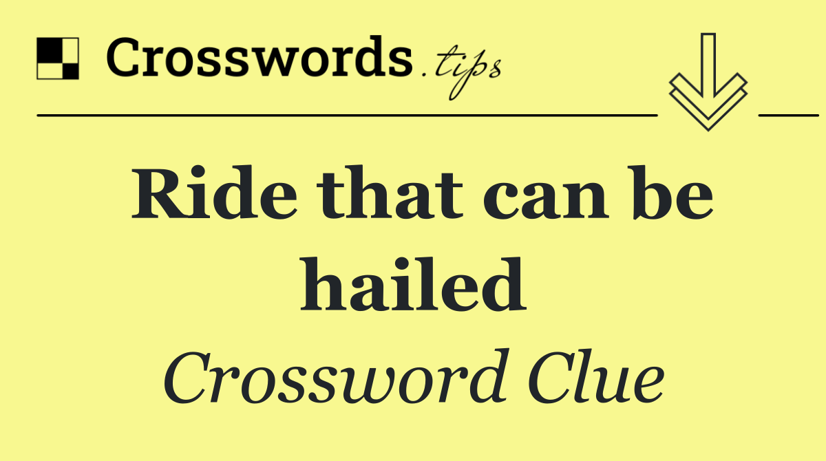 Ride that can be hailed