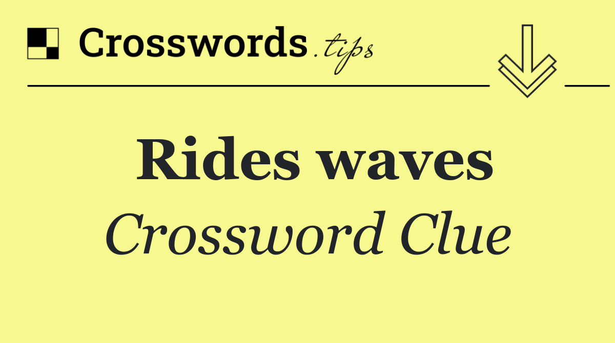 Rides waves