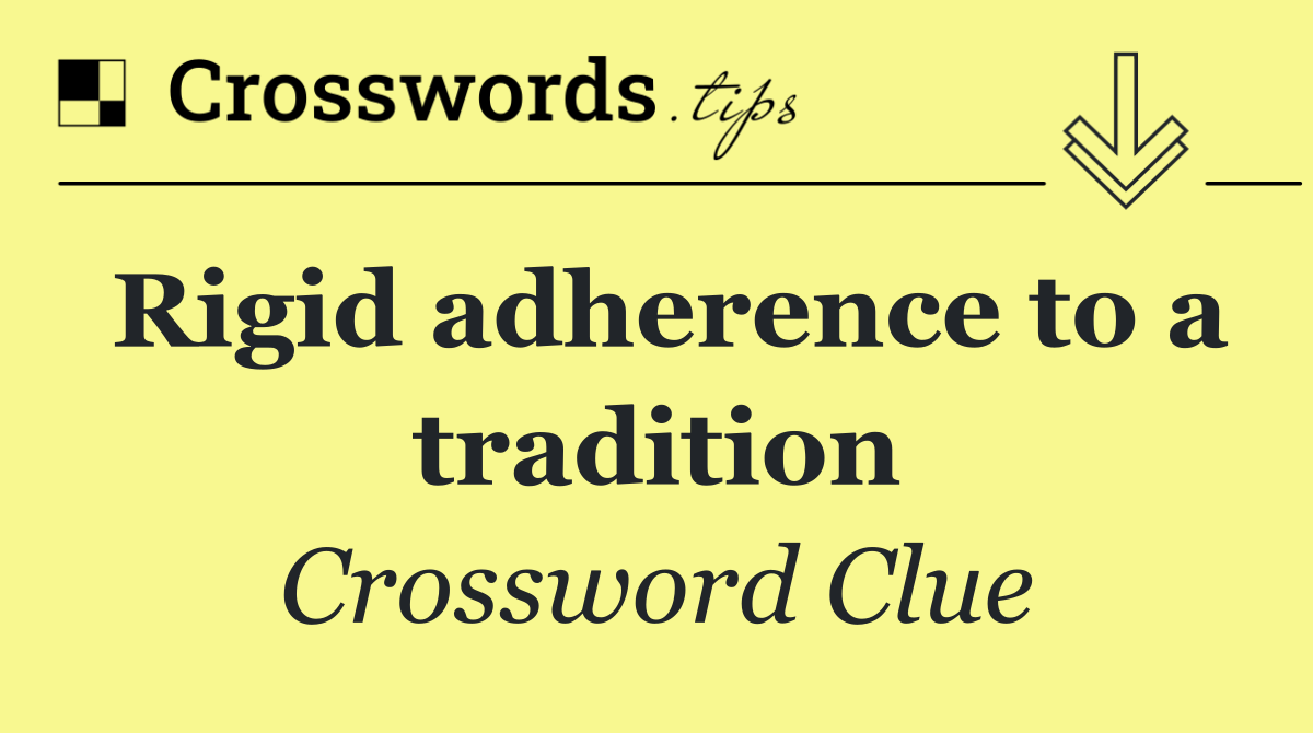 Rigid adherence to a tradition