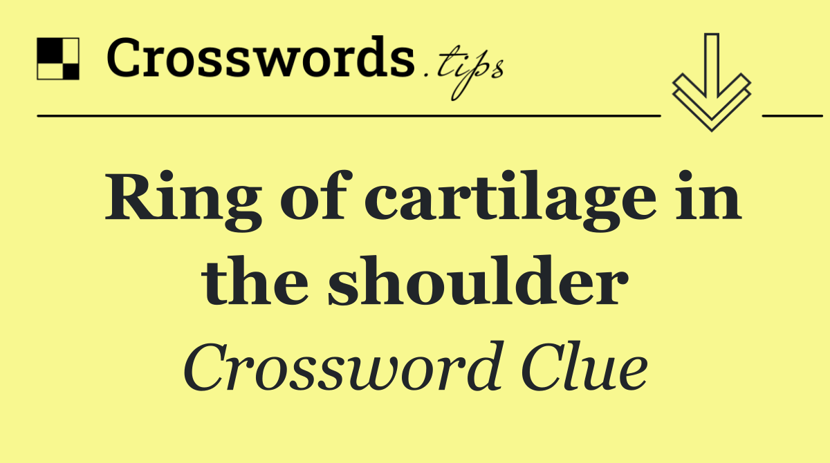 Ring of cartilage in the shoulder