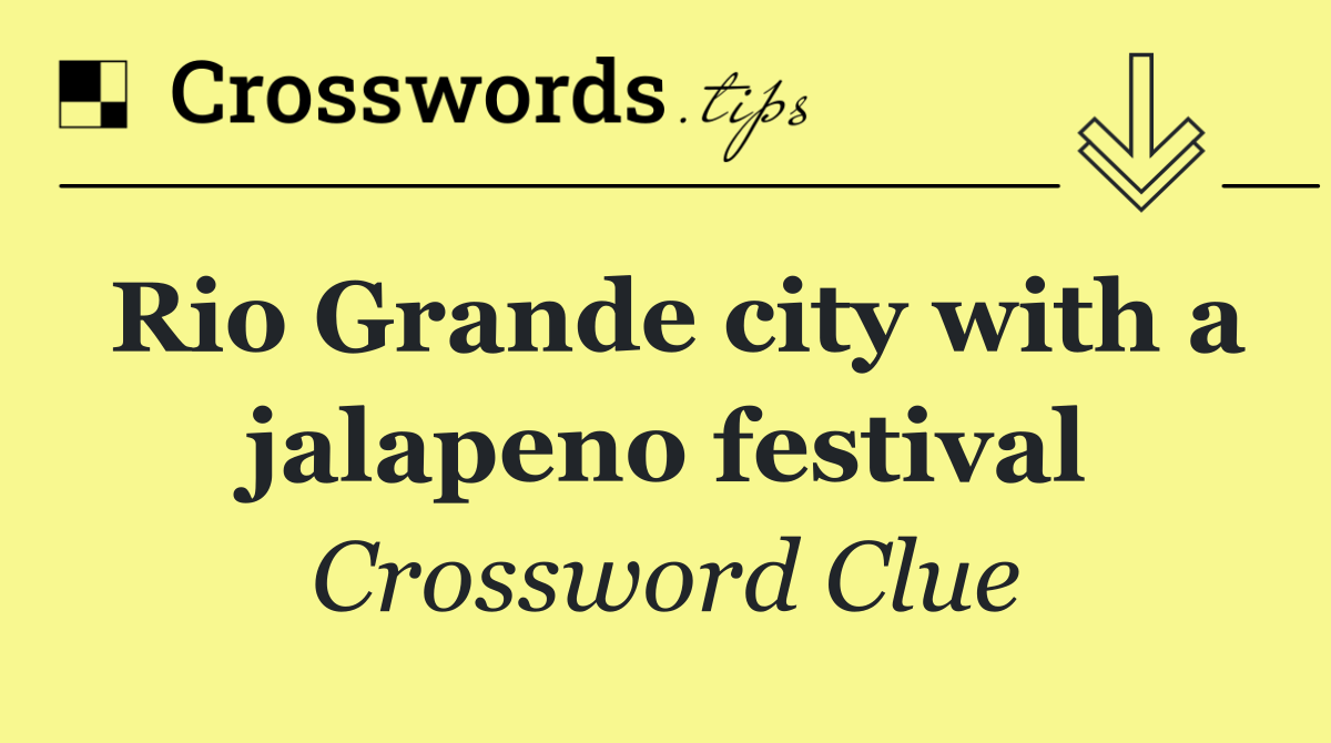Rio Grande city with a jalapeno festival