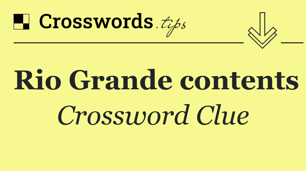Rio Grande contents