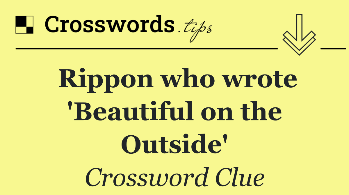 Rippon who wrote 'Beautiful on the Outside'