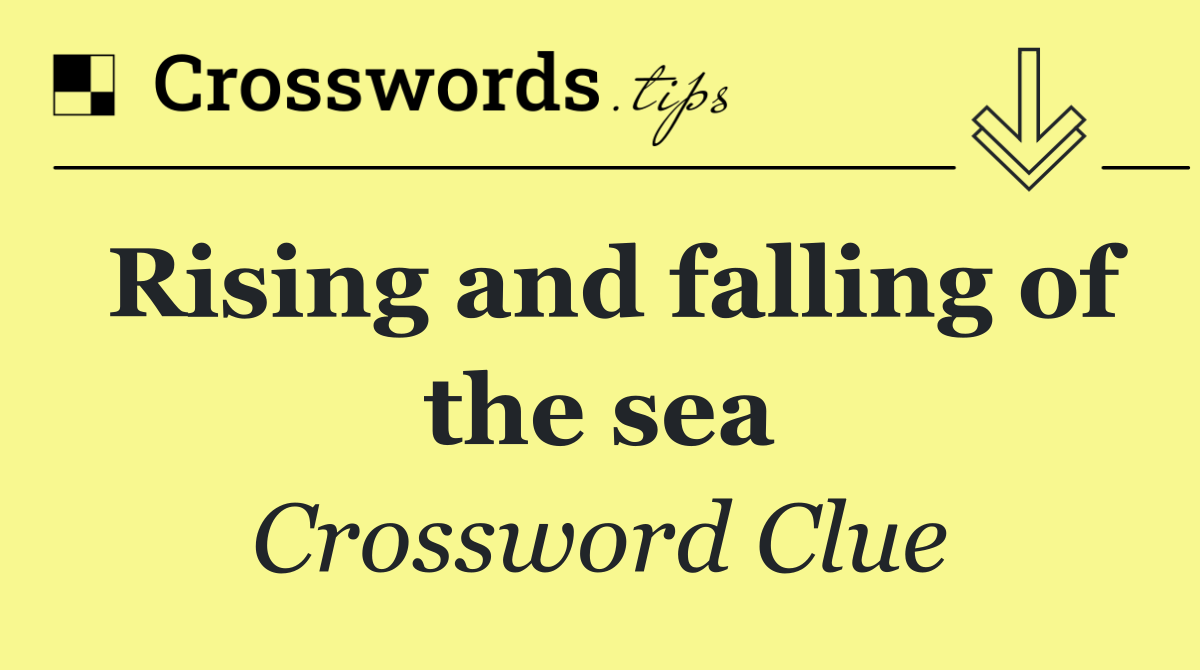 Rising and falling of the sea